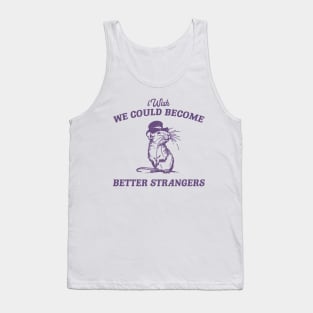 Wish We Could Become Better Strangers Retro T-Shirt, Funny Cabybara Lovers T-shirt, Strange Shirts, Vintage 90s Gag Unisex Tank Top